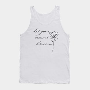 Let Your Dreams Blossom. Beautiful Inspirational Quote. Tank Top